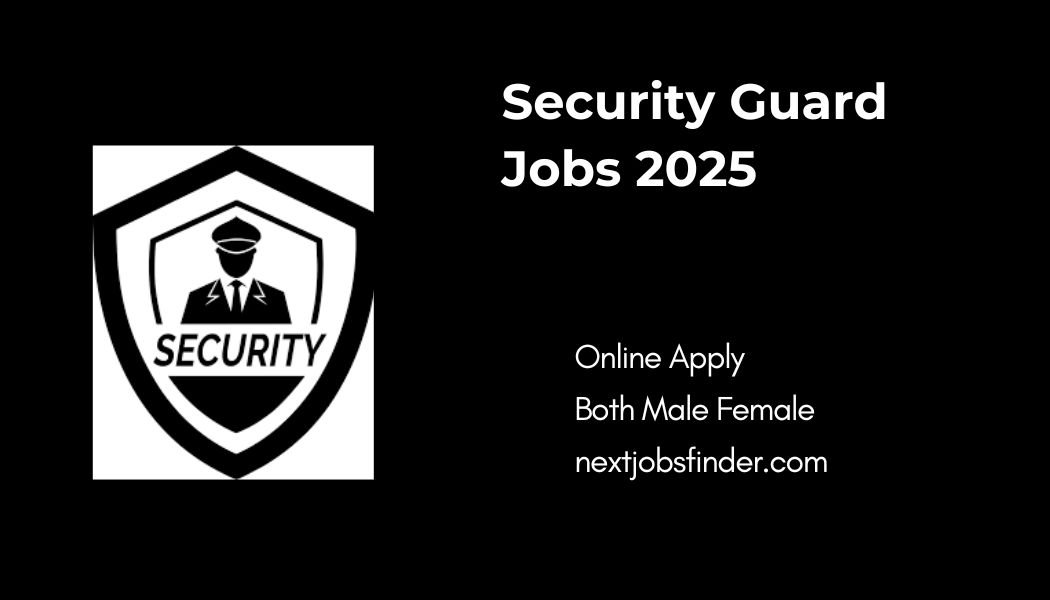 Security Guard Jobs 2025 are