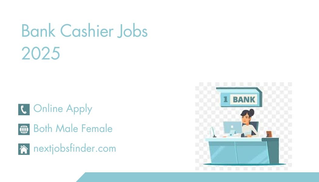 Bank Cashier Jobs 2025